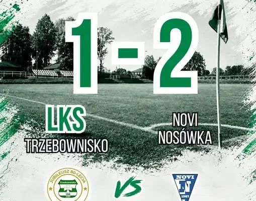LKS Trzebownisko przegrywa z Novi Nosówka 1:2. Zobacz, jak padły bramki