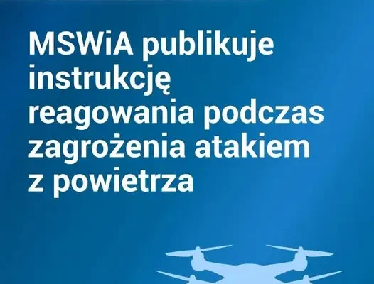 Nowa instrukcja MSWiA: jak reagować na atak z powietrza