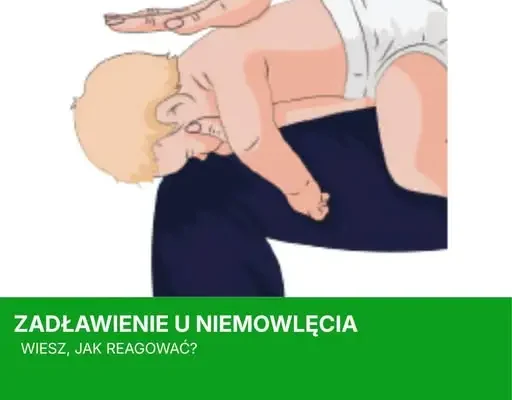 Zadławienie u niemowlęcia – jak prawidłowo udzielić pierwszej pomocy?